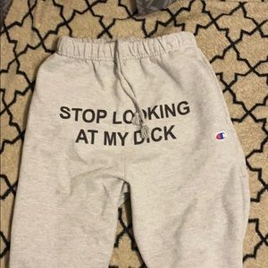“stop looking at my d*ck” champion sweatpants